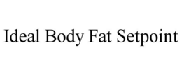 IDEAL BODY FAT SETPOINT trademark