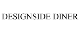 DESIGNSIDE DINER trademark