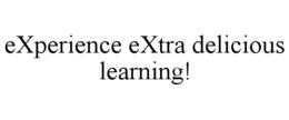 EXPERIENCE EXTRA DELICIOUS LEARNING! trademark