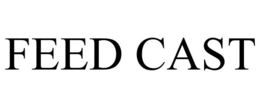 FEED CAST trademark