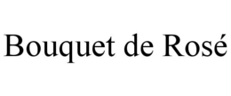 BOUQUET DE ROSÉ trademark