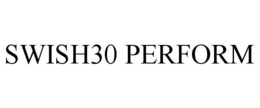 SWISH30 PERFORM trademark