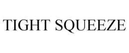 TIGHT SQUEEZE trademark