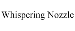 WHISPERING NOZZLE trademark
