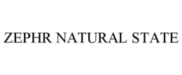 ZEPHR NATURAL STATE trademark