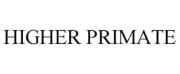 HIGHER PRIMATE trademark