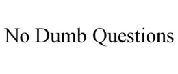 NO DUMB QUESTIONS trademark