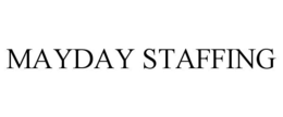 MAYDAY STAFFING trademark