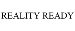 REALITY READY trademark