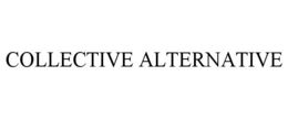 COLLECTIVE ALTERNATIVE trademark