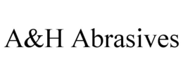 A&H ABRASIVES trademark