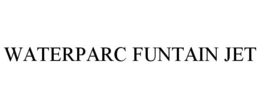 WATERPARC FUNTAIN JET trademark
