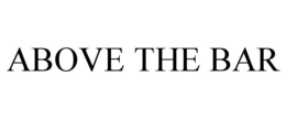 ABOVE THE BAR trademark