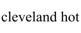 CLEVELAND HOT trademark
