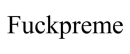 FUCKPREME trademark