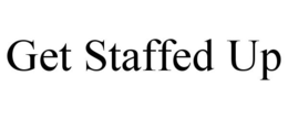 GET STAFFED UP trademark