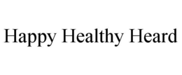 HAPPY HEALTHY HEARD trademark
