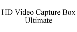 HD VIDEO CAPTURE BOX ULTIMATE trademark