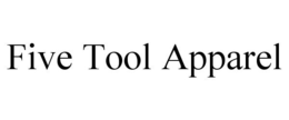 FIVE TOOL APPAREL trademark