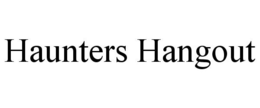 HAUNTERS HANGOUT trademark