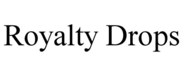ROYALTY DROPS trademark