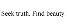 SEEK TRUTH. FIND BEAUTY. trademark