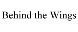 BEHIND THE WINGS trademark