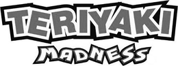 TERIYAKI MADNESS trademark