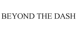 BEYOND THE DASH trademark