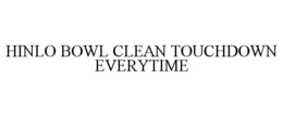 HINLO BOWL CLEAN TOUCHDOWN EVERYTIME trademark