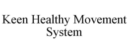 KEEN HEALTHY MOVEMENT SYSTEM trademark