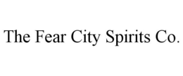 THE FEAR CITY SPIRITS CO. trademark