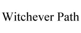 WITCHEVER PATH trademark