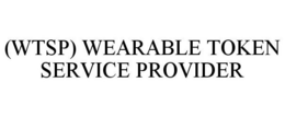 (WTSP) WEARABLE TOKEN SERVICE PROVIDER trademark