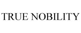 TRUE NOBILITY trademark