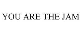 YOU ARE THE JAM trademark