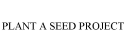 PLANT A SEED PROJECT trademark