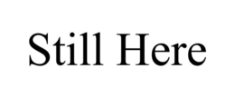 STILL HERE trademark