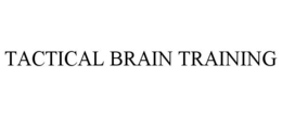 TACTICAL BRAIN TRAINING trademark