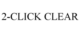 2-CLICK CLEAR trademark