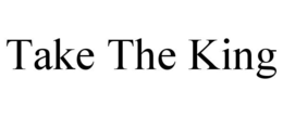 TAKE THE KING trademark