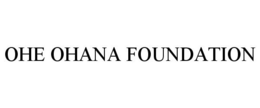 OHE OHANA FOUNDATION trademark