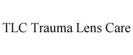 TLC TRAUMA LENS CARE trademark