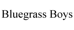 BLUEGRASS BOYS trademark