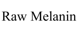 RAW MELANIN trademark