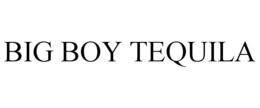 BIG BOY TEQUILA trademark