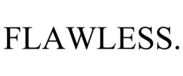 FLAWLESS. trademark