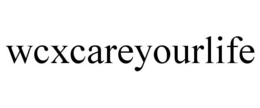 WCXCAREYOURLIFE trademark