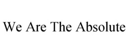 WE ARE THE ABSOLUTE trademark