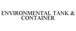 ENVIRONMENTAL TANK & CONTAINER trademark